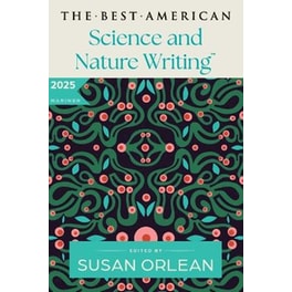 The Best American Science and Nature Writing 2025