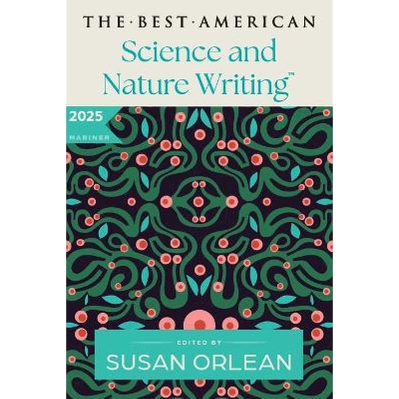 The Best American Science and Nature Writing 2025