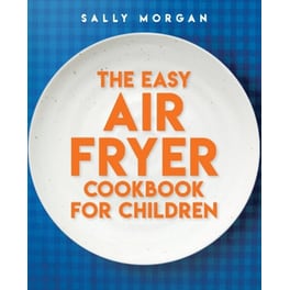 The Easy Air Fryer Cookbook for Children