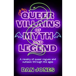 Queer Villains of Myth and Legend