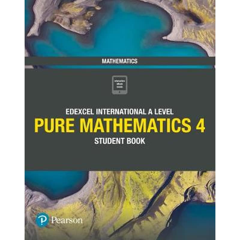 Pearson Edexcel International A Level Mathematics Pure 4 Mathematics Student Book