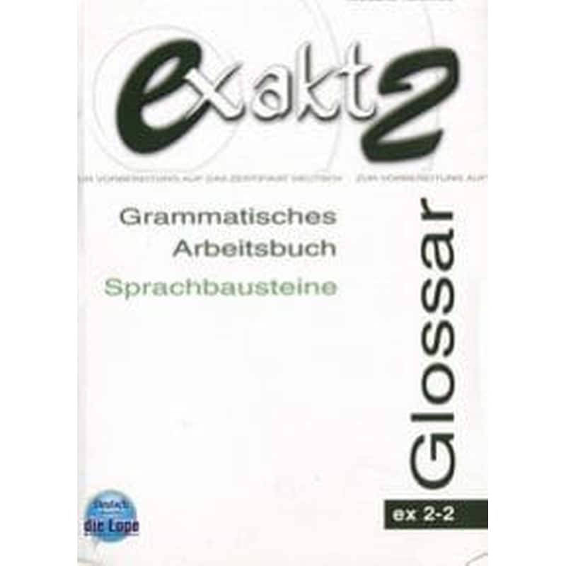 Exakt 2-2 Glossar (Grammatisches Arbeitsbuch, Sprachbausteine)
