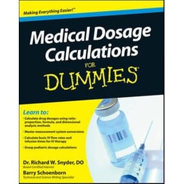 Medical Dosage Calculations For Dummies