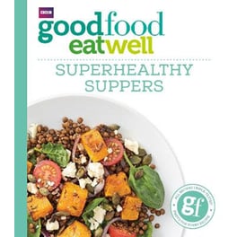 Good Food- Superhealthy Suppers