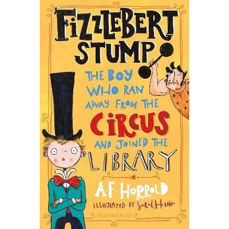 Fizzlebert Stump : The Boy Who Ran Away From the Circus (and joined the library)