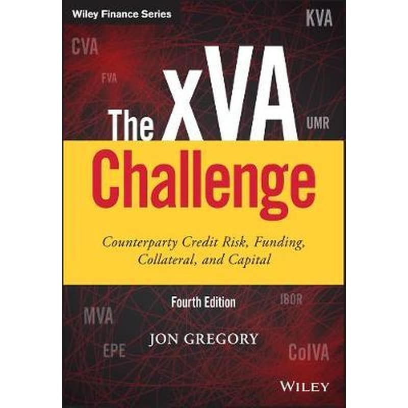 The xVA Challenge, Fourth Edition - Counterparty Risk, Funding, Collateral, Capital and Initial Margin