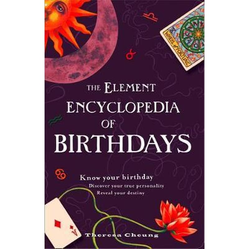 The Encyclopedia of Birthdays [Revised edition] : Know Your Birthday. Discover Your True Personality. Reveal Your Destiny.