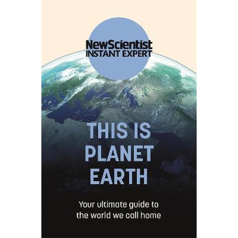 This is Planet Earth : Your ultimate guide to the world we call home