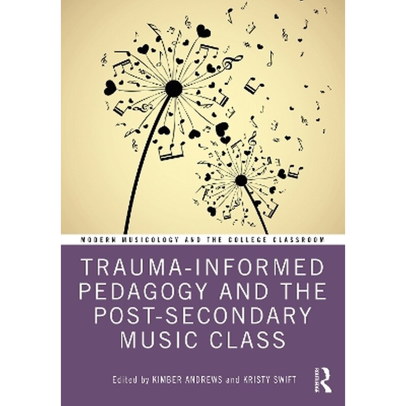 Trauma-Informed Pedagogy and the Post-Secondary Music Class