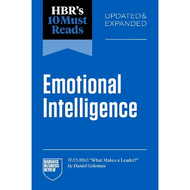 HBRs 10 Must Reads on Emotional Intelligence, Updated and Expanded