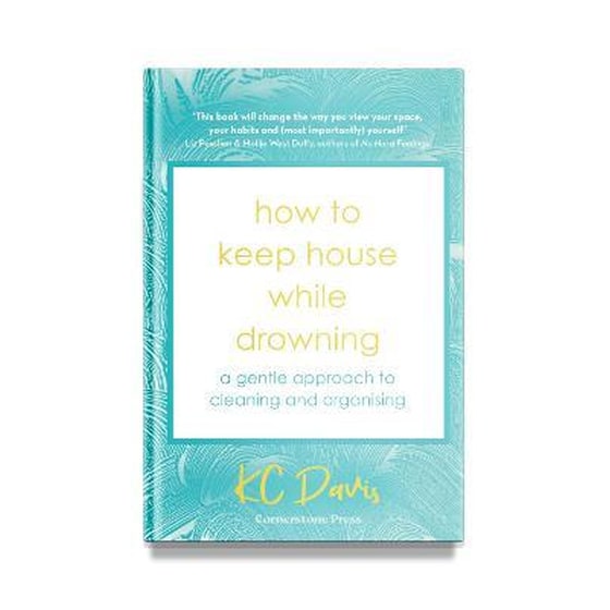 How to Keep House While Drowning : A gentle approach to cleaning and organising image 0