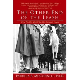 The Other End of the Leash : Why We Do What We Do Around Dogs