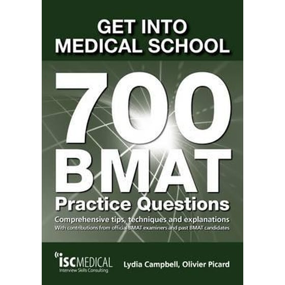 Get into Medical School - 700 BMAT Practice Questions : With Contributions from Official BMAT Examiners and Past BMAT Candidates image 0