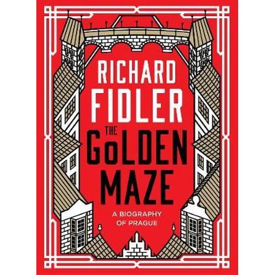 The Golden Maze: a Biography of Prague image 0