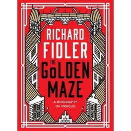 The Golden Maze: a Biography of Prague