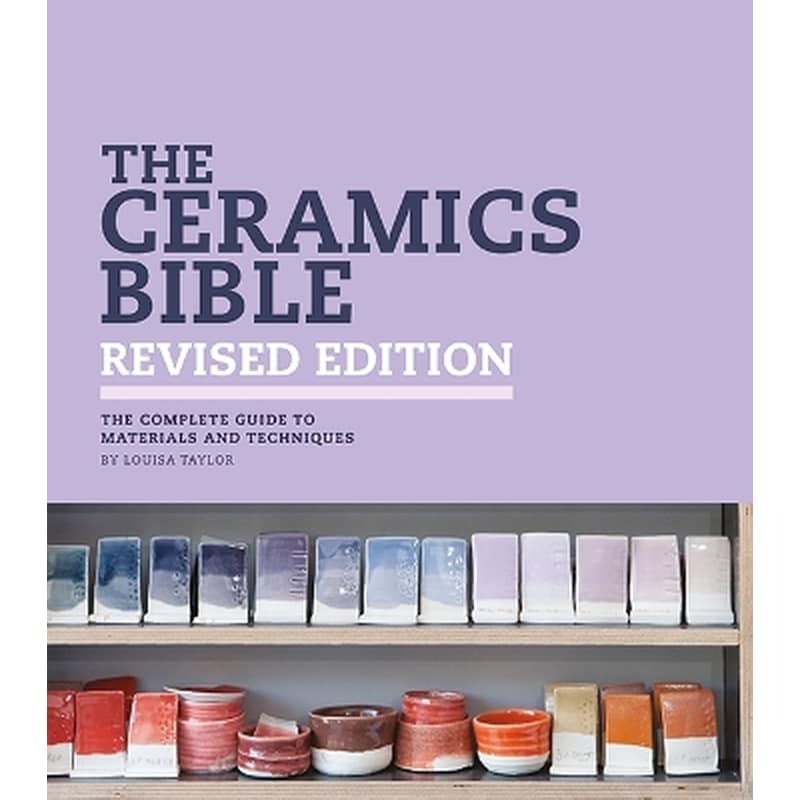 The Ceramics Bible - Revised Edition