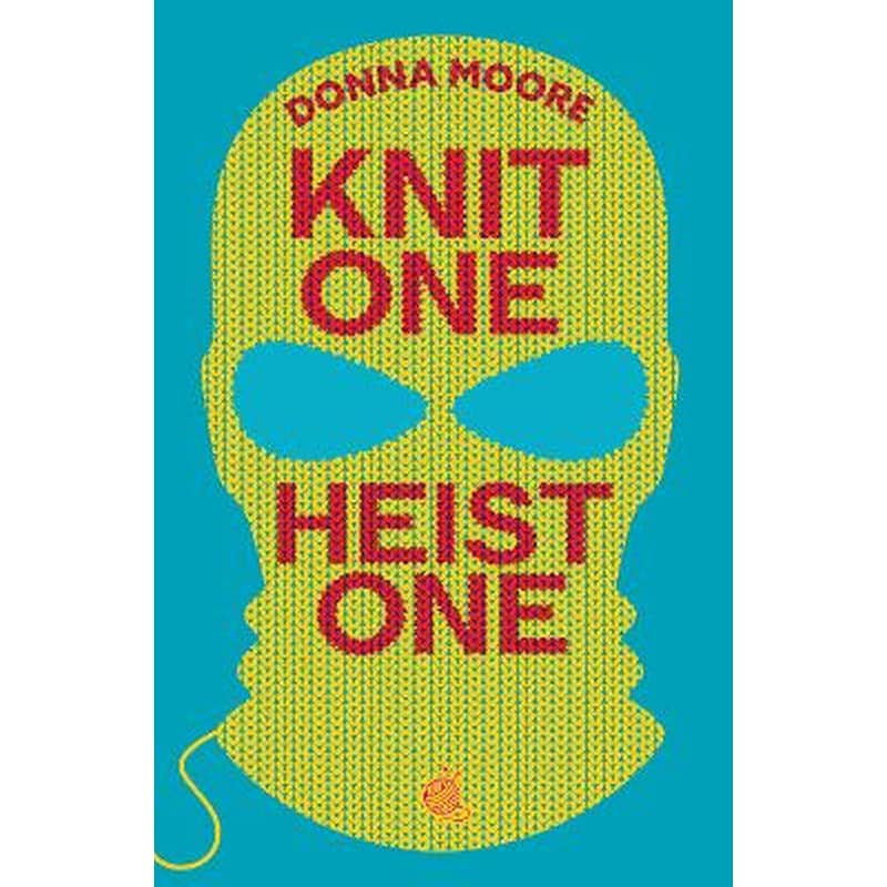 Knit One, Heist One