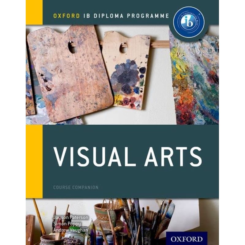 Oxford IB Diploma Programme: Visual Arts Course Companion