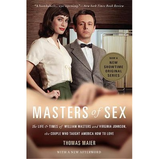 Masters of Sex (Media tie-in) : The Life and Times of William Masters and Virginia Johnson, the Couple Who Taught America How to Love image 0