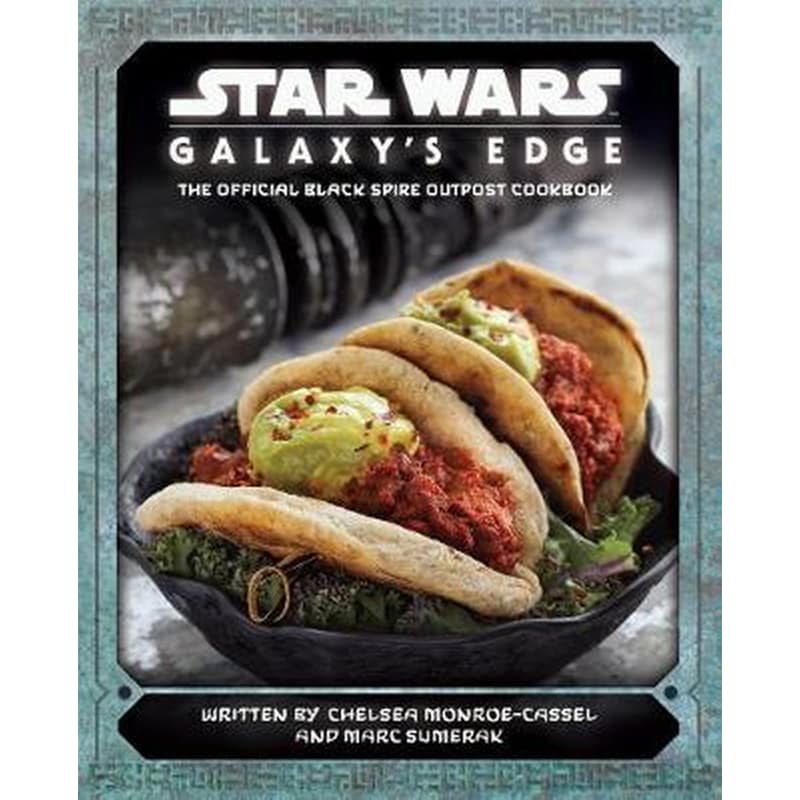 Star Wars - Galaxys Edge: The Official Black Spire Outpost Cookbook