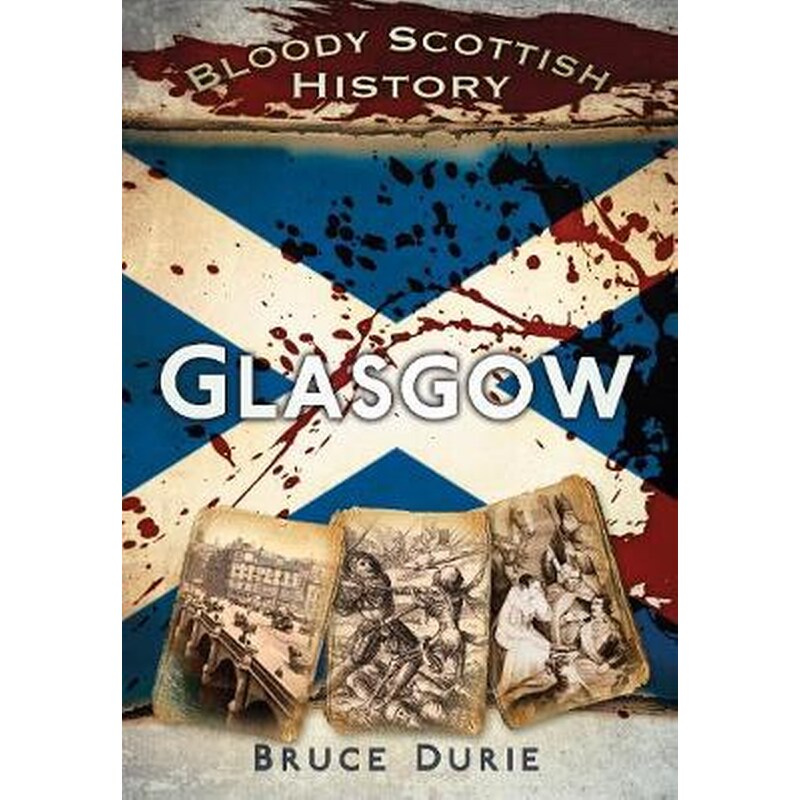 Bloody Scottish History- Glasgow