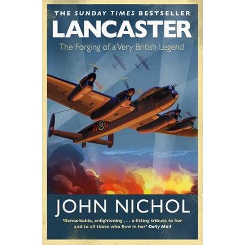 Lancaster : The Forging of a Very British Legend