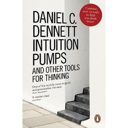 Intuition Pumps and Other Tools for Thinking