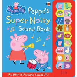 Peppa Pig: Peppa's Super Noisy Sound Book