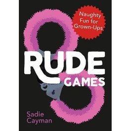Rude Games : Naughty Fun for Grown-Ups