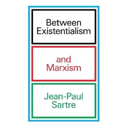Between Existentialism and Marxism