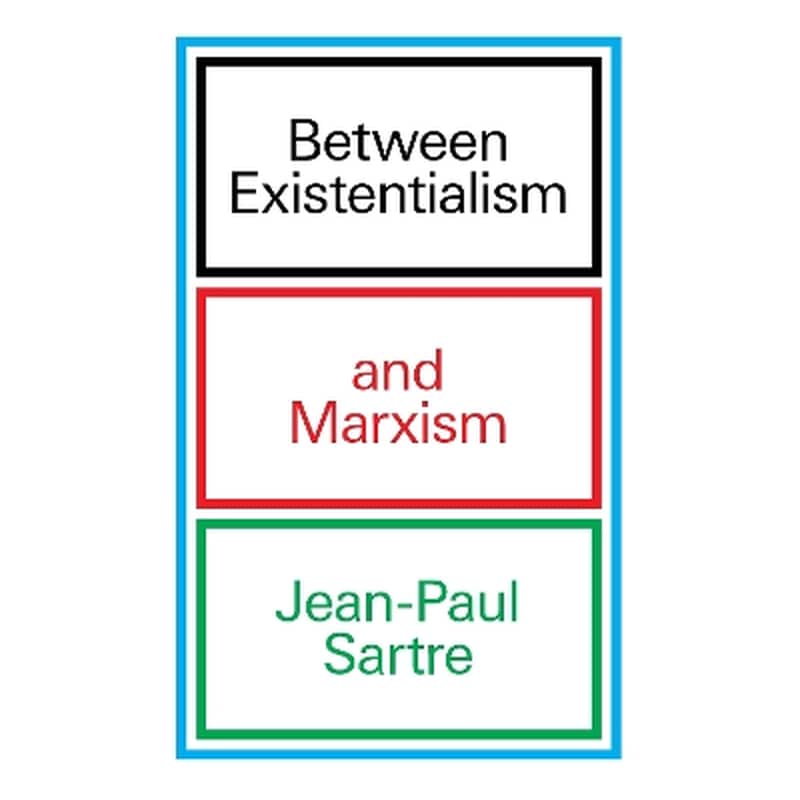 Between Existentialism and Marxism
