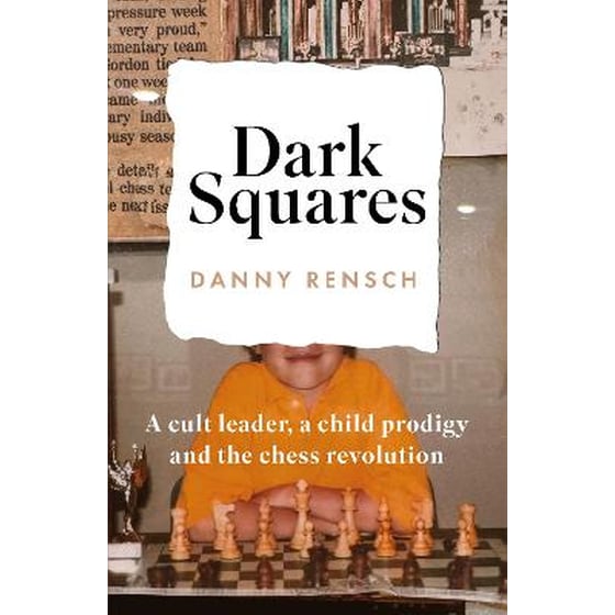 Dark Squares: A cult leader, a child prodigy and the chess revolution image 0
