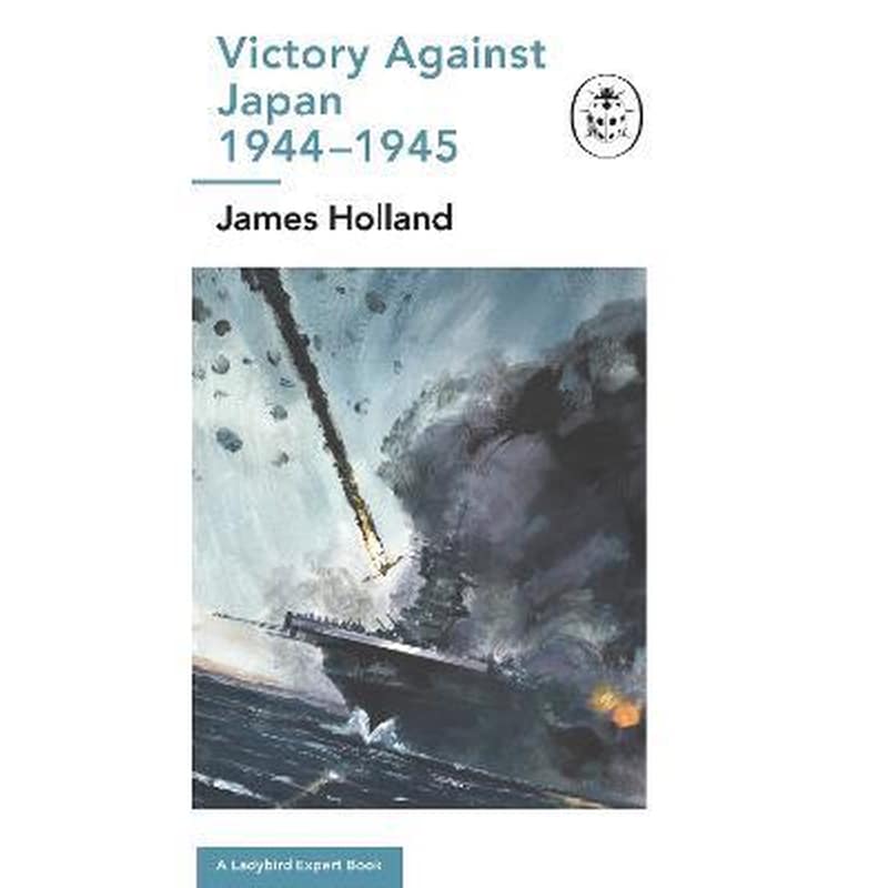 Victory Against Japan: A Ladybird Expert Book