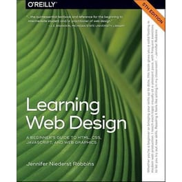 Learning Web Design 5e : A Beginner's Guide to HTML, CSS, JavaScript, and Web Graphics