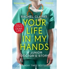 Your Life In My Hands - a Junior Doctor's Story