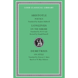 Poetics. Longinus: On the Sublime. Demetrius: On Style