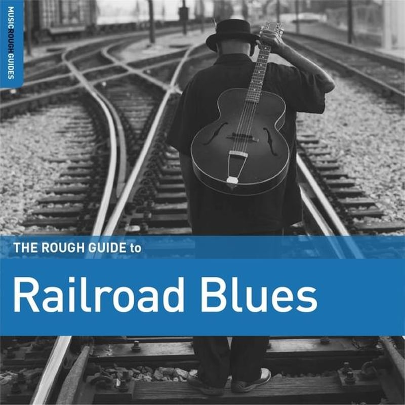 Railroad Blues. The Rough Guide