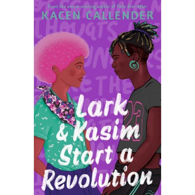 Lark Kasim Start a Revolution : From the bestselling author of Felix Ever After