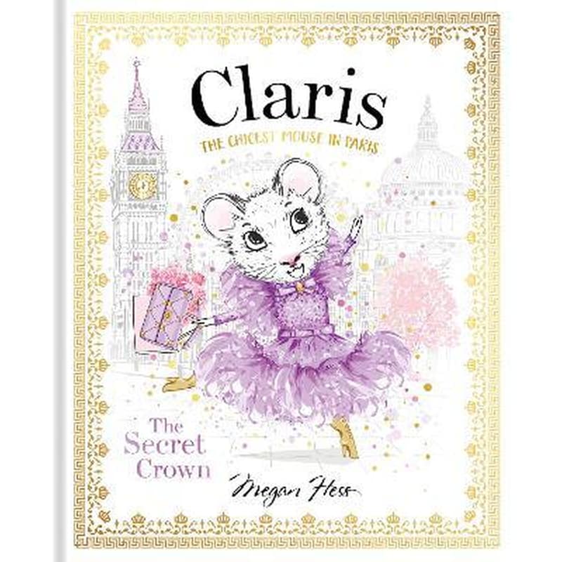 Claris: The Secret Crown: Volume 6 : The Chicest Mouse in Paris