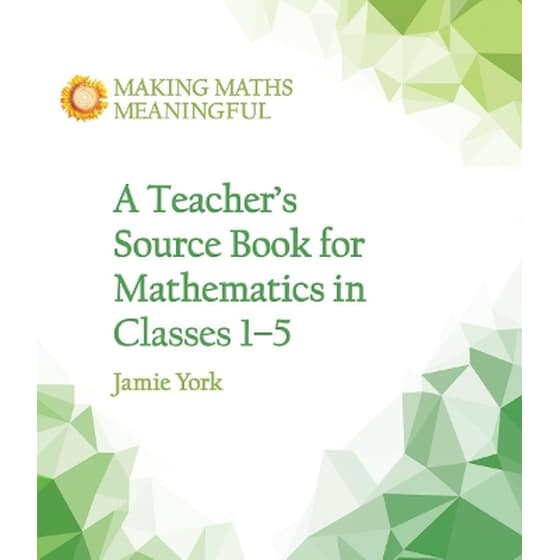 A Teacher's Source Book for Mathematics in Classes 1 to 5 image 0
