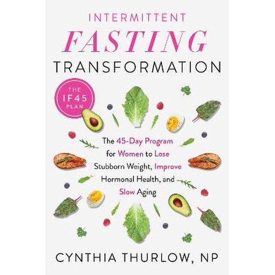 Intermittent Fasting Transformation : The 45-Day Program for Women to Lose Stubborn Weight, Improve Hormonal Health, and Slow Aging image 0