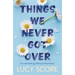 Things We Never Got Over : the TikTok bestseller and perfect summer romcom!