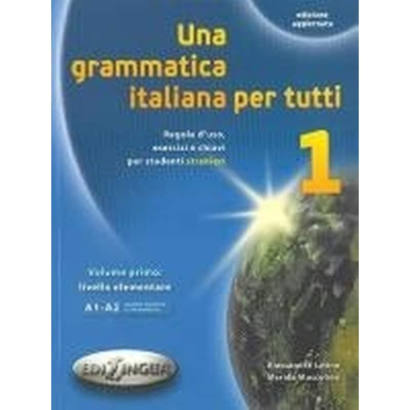 Una Grammatica Italiana Per Tutti 1 A1 + A2 New Edition