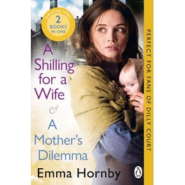 A Shilling for a Wife & A Mother's Dilemma: Omnibus Edition