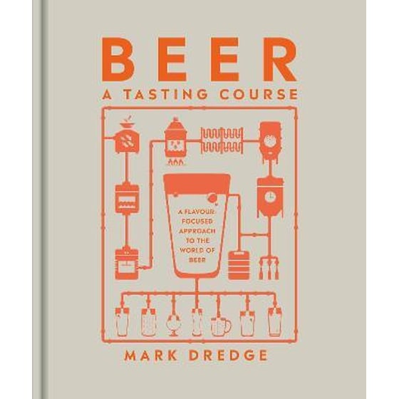 Beer A Tasting Course : A Flavour-Focused Approach to the World of Beer image 0