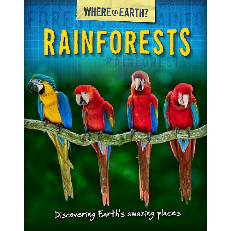 Where on Earth?: Rainforests