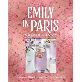 The Official Emily in Paris Cocktail Book