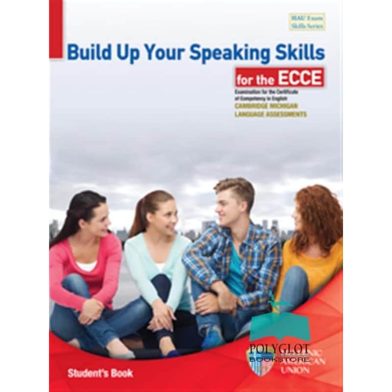 BUILD UP YOUR SPEAKING SKILLS FOR THE ECCE