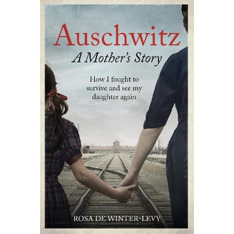 Auschwitz – A Mothers Story