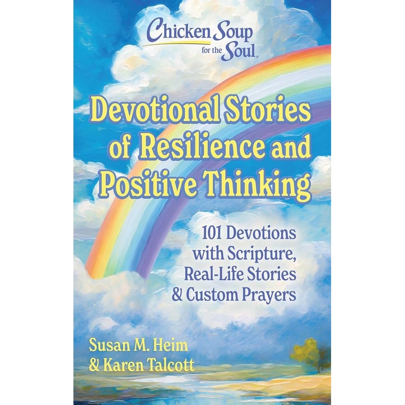 Chicken Soup for the Soul: Devotional Stories of Resilience Positive Thinking